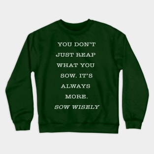 Sow Wisely Crewneck Sweatshirt